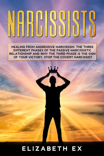 Narcissists Healing from Aggressive Narcissism. The Three Different Phases of the Passive Narcissistic Relationship and why the Third Phase is the Sign of Your Victory. Stop the Covert Narcissist.