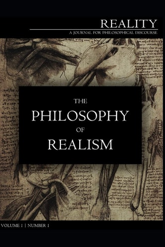 Reality A Journal for Philosophical Discourse: 1.1. The Philosophy of Realism