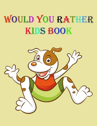Would You Rather Kids Book Fun Questions with the Ability to Answer for Children's