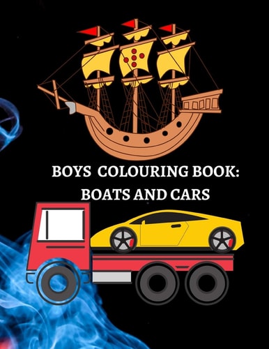 Boys Colouring Book Boats, Cars, And Trucks Coloring For Boys Aged 6-12