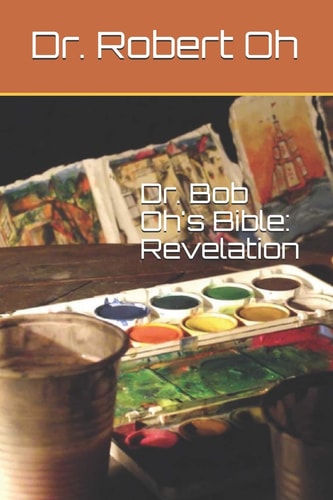 Dr. Bob Oh's Bible Revelation