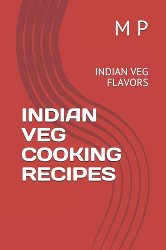 Indian Veg Cooking Recipes Indian Veg Flavors
