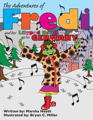 The Adventures of Fredi and Her Lilypad Band Go to Germany