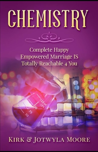 Chemistry Complete, Happy, Empowered Marriage IS Totally Reachable 4 You