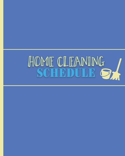 Home Cleaning Schedule Checklist for Maintaining a Tidy & Clean House