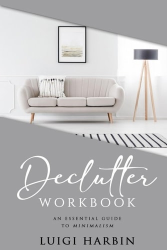 Declutter Workbook An Essential Guide to Minimalism