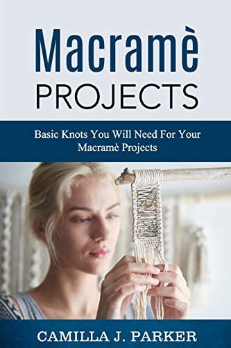 Macrame Projects What Is Macrame? The Basics Of Macrame Outstanding DIY Macramé Projects.
