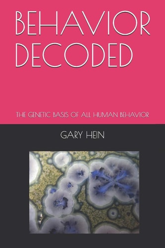 Behavior Decoded The Genetic Basis of All Human Behavior