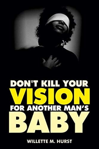 Don't Kill Your Vision for Another Man's Baby