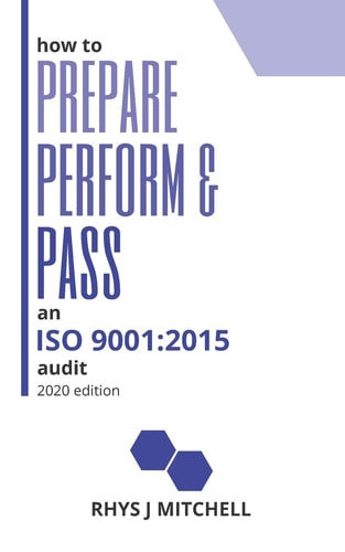 How to Prepare, Perform, and Pass an ISO 9001 2015 Audit: 2020 Edition