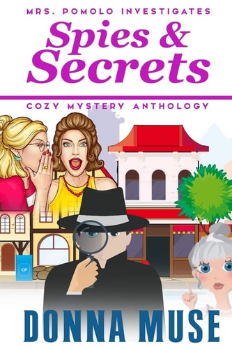 Spies & Secrets Mrs. Pomolo Investigates: Cozy Mystery Anthology