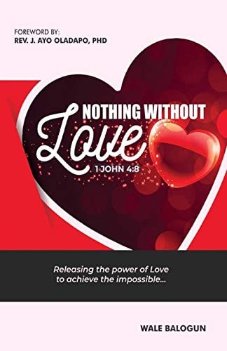 Nothing Without Love Releasing The Power of Love to Achieve the Impossible