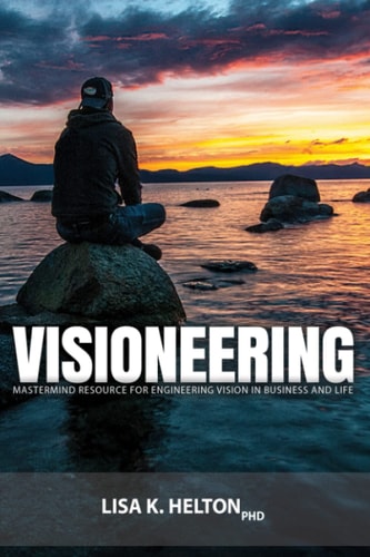 Visioneering Mastermind Resource for Engineering Vision in Business and Life