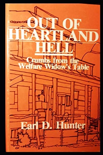 Out of Heartland Hell Crumbs from the Welfare Widow's Table