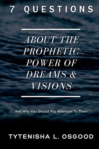 7 Questions about the Prophetic Power of Dreams and Visions And Why You Should Pay Attention to Them