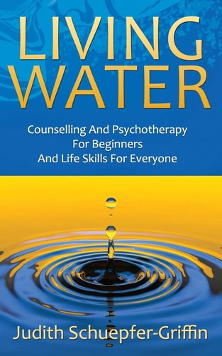 Living Water Counselling And Psychotherapy For Beginners And Life Skills For Everyone