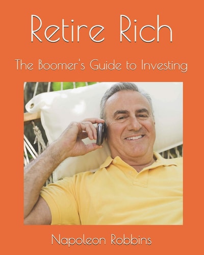 Retire Rich The Boomer's Guide to Investing