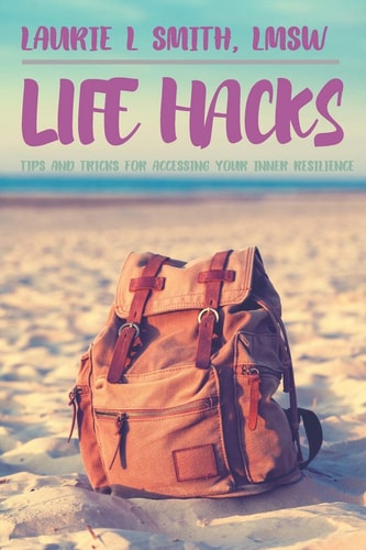 Life Hacks Tips and Tricks for Accessing Your Inner Resilience