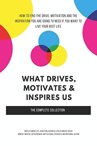 What Drives, Motivates & Inspires Us The Complete Collection
