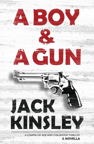 A Boy & A Gun A Coming of Age and Childhood Thriller Novella