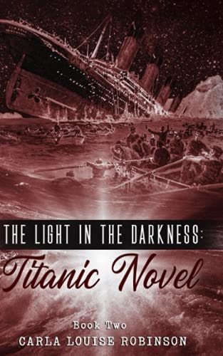 The Light In The Darkness A Titanic Novel (Book Two)