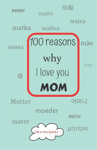 100 Reasons why I Love You MOM Mom Gifts Under 10 - Paperback Book