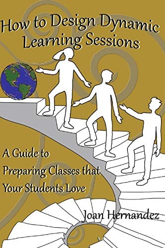 How to Design Dynamic Learning Sessions A Guide to Preparing Classes that Your Students Love