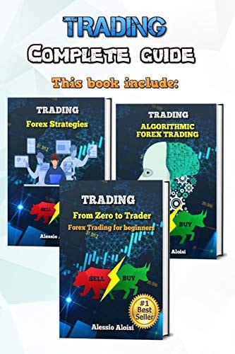 Trading Complete Guide for Forex Trading, Investing for Beginners: From Zero to Trader + Algorithmic Trading + 10 Day Trading Strategies