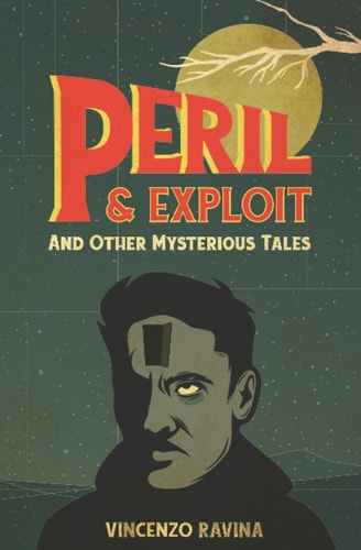 Peril and Exploit And Other Mysterious Tales