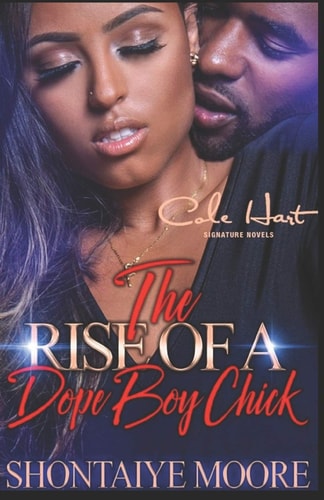 The Rise Of A Dope Boy Chick An Urban Fiction Novel