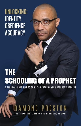 The Schooling of a Prophet A Personal Road Map to Guide You Through Your Prophetic Process