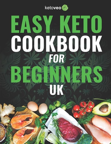Easy Keto Cookbook for Beginners UK 150 Quick & Easy, 5 Ingredient Keto Diet Recipes