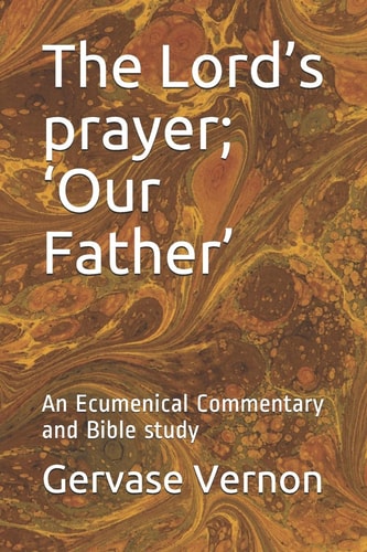 The Lord's Prayer; 'Our Father' An Ecumenical Commentary and Bible Study
