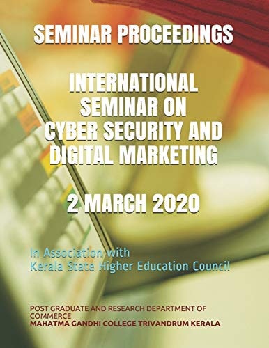 Seminar Proceedings International Seminar on Cyber Security and Digital Marketing 2 March 2020 In Association with -Kerala State Higher Education Council