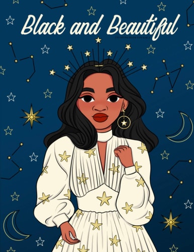 Black and Beautiful Coloring Book for Girls A Fun and Relaxing Color Book for Tween Girls. Black and Brown African American Girl Characters with Unique Fashion, Interests and Style