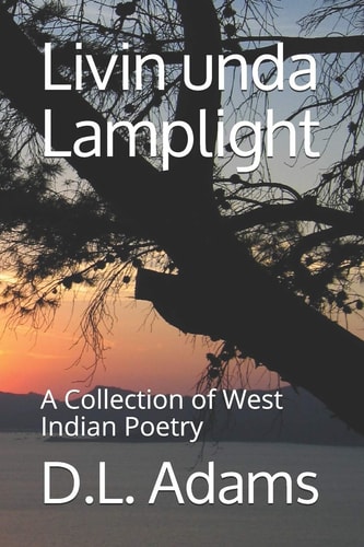 Livin Unda Lamplight A Collection of West Indian Poetry
