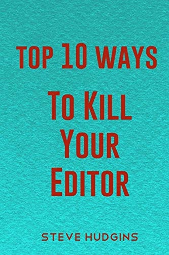 Top 10 Ways To Kill Your Editor