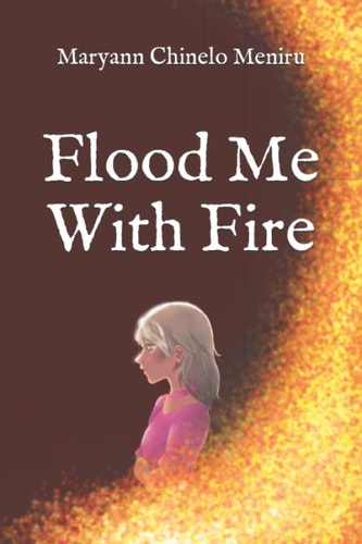 Flood Me with Fire