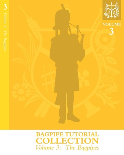 Bagpipe Tutorial Collection Volume 3: The Bagpipes