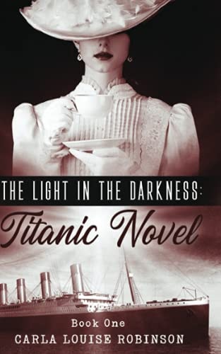 The Light In The Darkness A Titanic Novel (Book One)