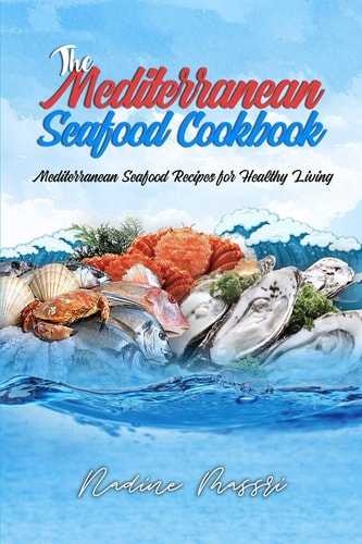 The Mediterranean Seafood Cookbook Mediterranean Seafood Recipes for Healthy Living