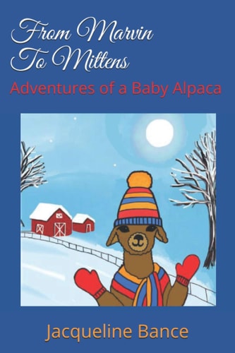 From Marvin To Mittens Adventures of a Baby Alpaca