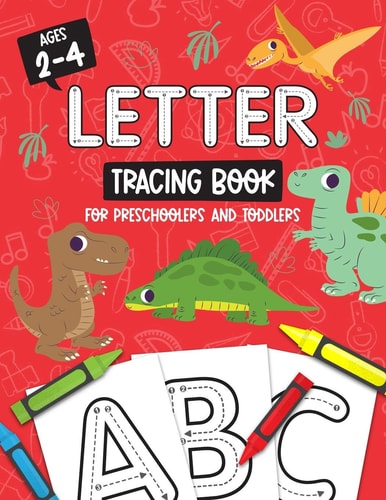 Letter Tracing Book for Preschoolers and Toddlers Homeschool, Preschool Skills for Age 2-4 Year Olds (Big ABC Books) Trace Letters and Numbers Workbook of the Alphabet and Sight Words : Dinosaurs Book Cover