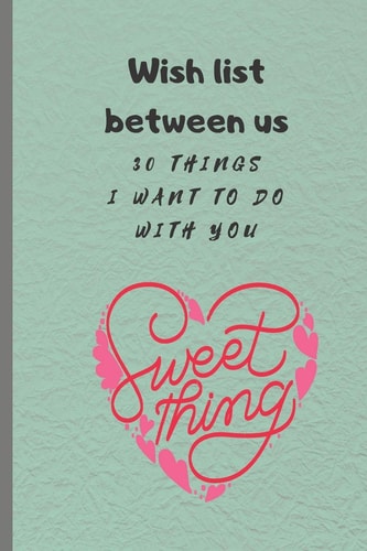 Wish List Between Us 30 Things I Want to Do with You