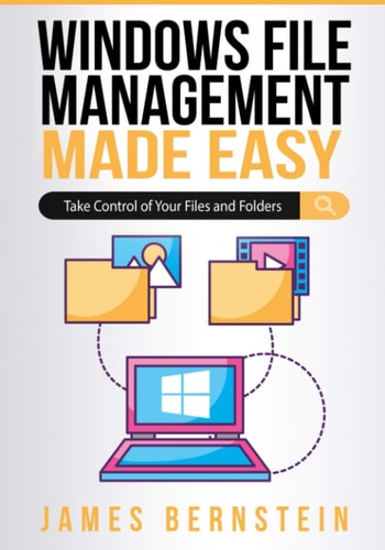 Windows File Management Made Easy Take Control of Your Files and Folders
