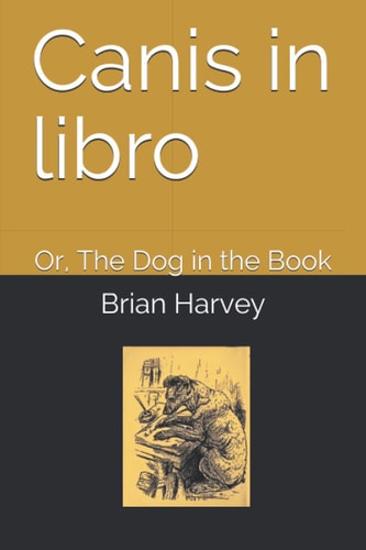 Canis in Libro, Or, The Dog in the Book