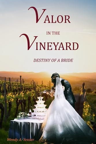 Valor in the Vineyard Destiny of a Bride