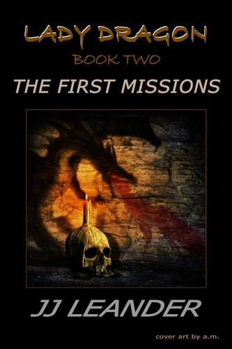The First Missions Book Two of the Lady Dragon Series