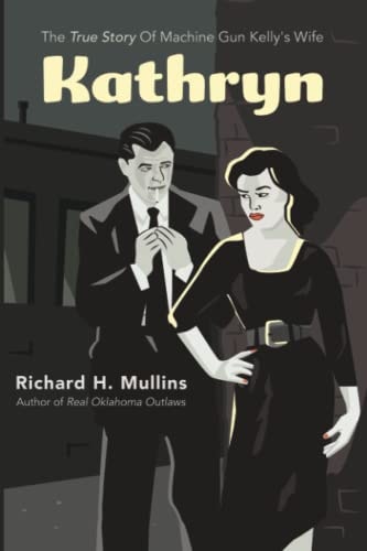 Kathryn The True Story Of Machine Gun Kelly's Wife