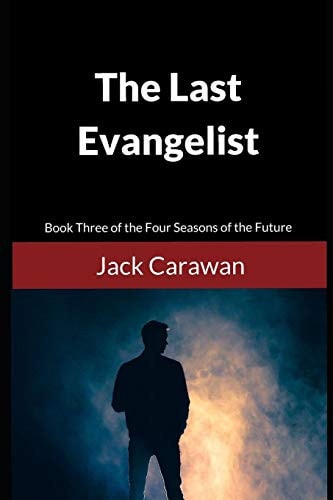 The Last Evangelist Book Three of the Four Seasons of the Future